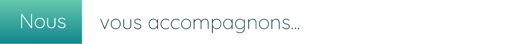 Nous vous accompagnons...